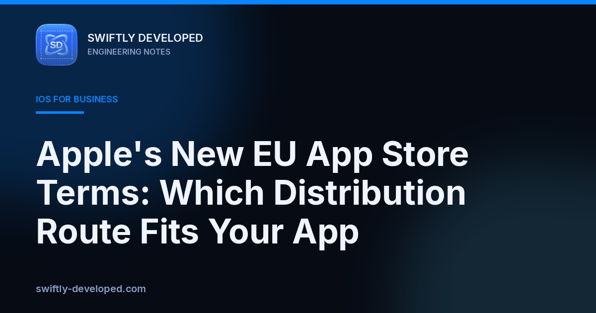 Apple's New EU App Store Terms: Which Distribution Route Fits Your App