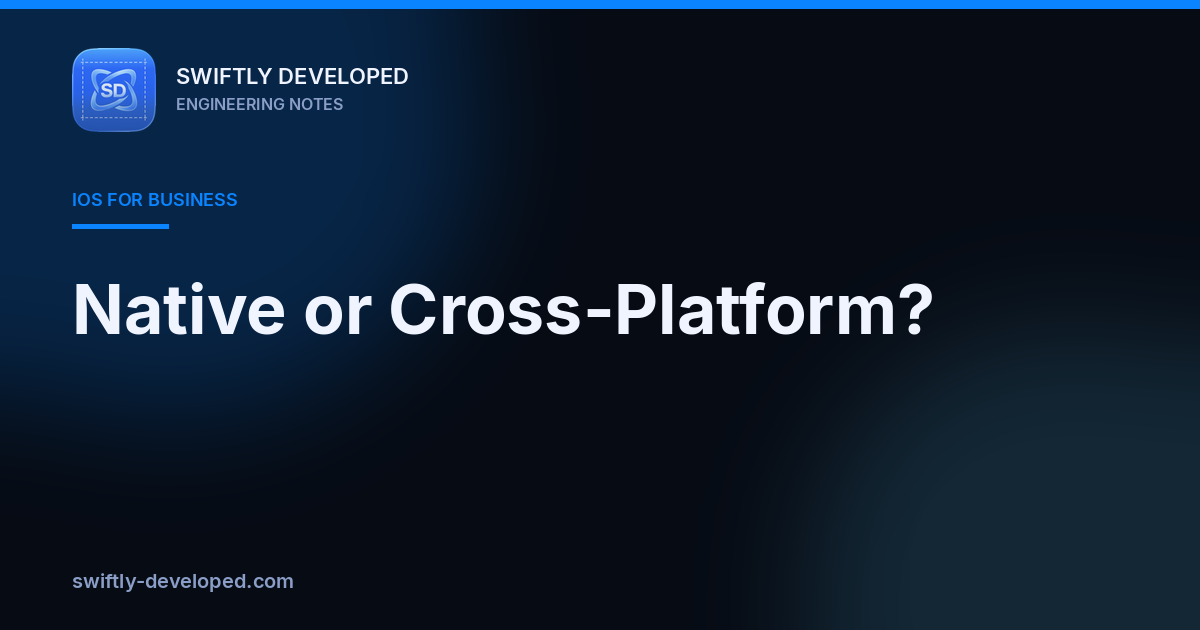 Native or Cross-Platform? How to Choose in 2026