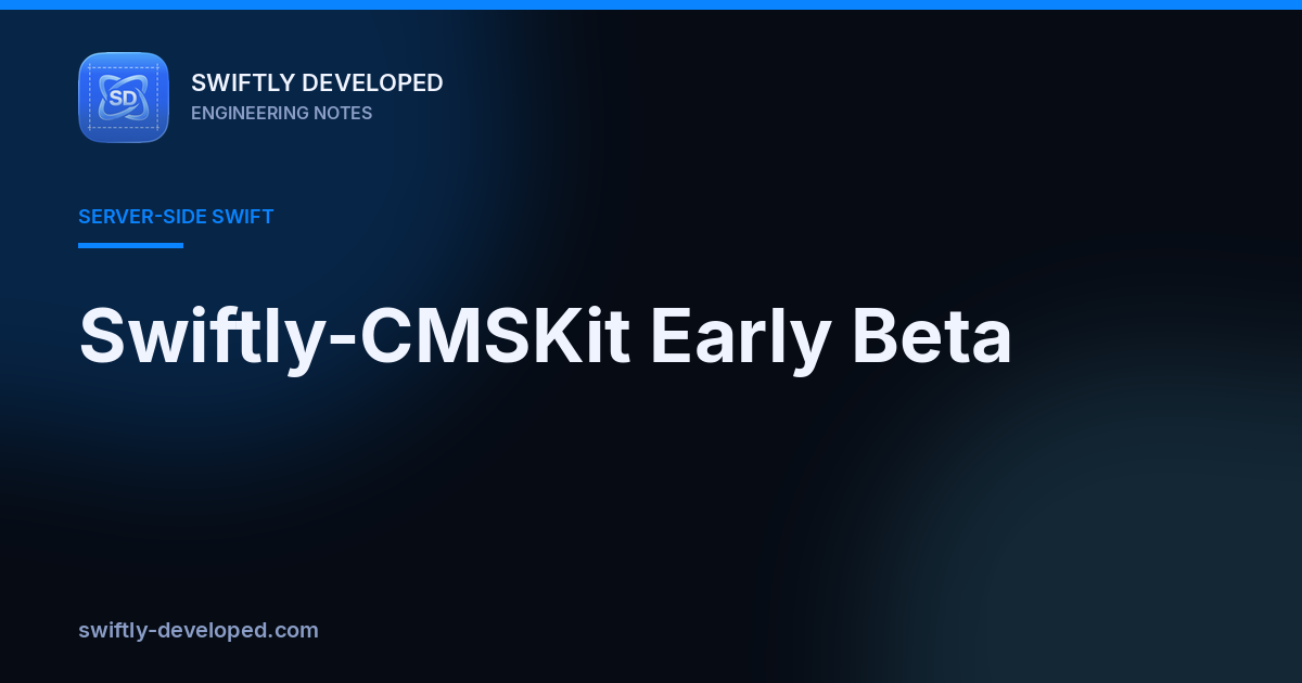 Swiftly-CMSKit Early Beta